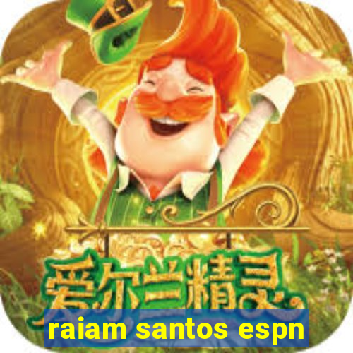 raiam santos espn